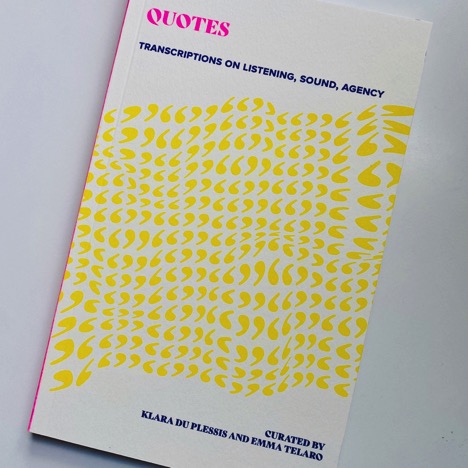 Image of Quotes: Transcription on Listening, Sound, Agency, a white book with yellow quotation marks as design